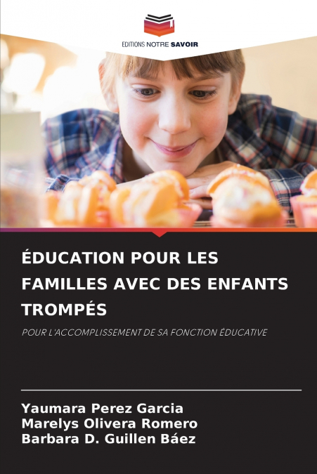 ÉDUCATION POUR LES FAMILLES AVEC DES ENFANTS TROMPÉS