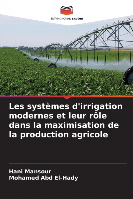 Les systèmes d’irrigation modernes et leur rôle dans la maximisation de la production agricole