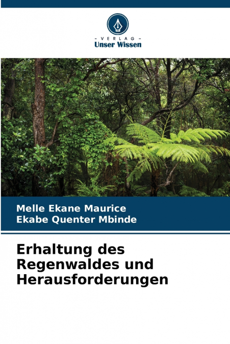 Erhaltung des Regenwaldes und Herausforderungen
