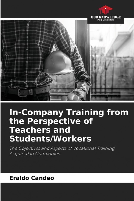 In-Company Training from the Perspective of Teachers and Students/Workers