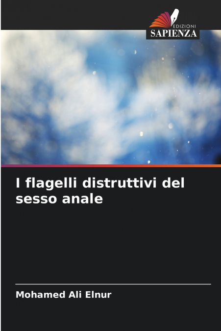 I flagelli distruttivi del sesso anale