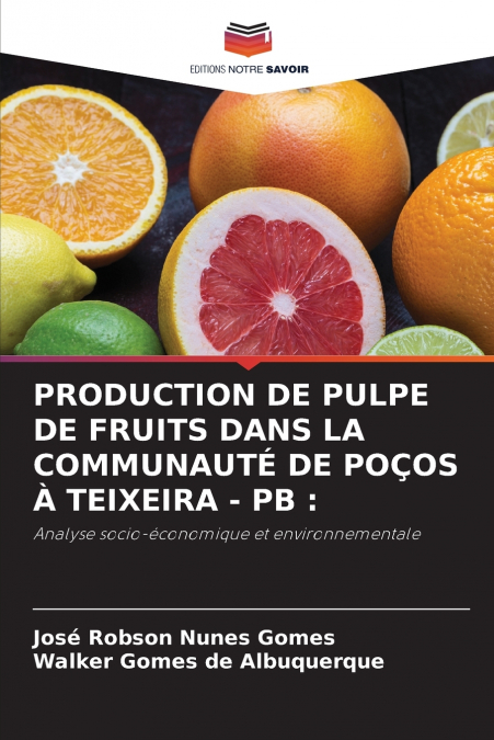 PRODUCTION DE PULPE DE FRUITS DANS LA COMMUNAUTÉ DE POÇOS À TEIXEIRA - PB