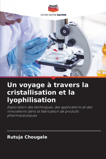 Un voyage à travers la cristallisation et la lyophilisation
