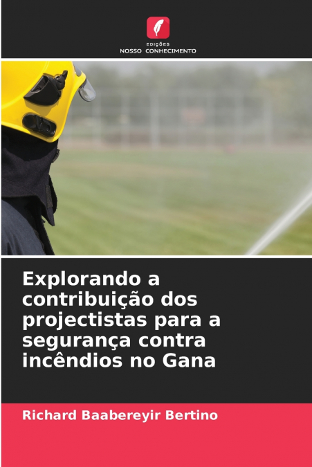 Explorando a contribuição dos projectistas para a segurança contra incêndios no Gana