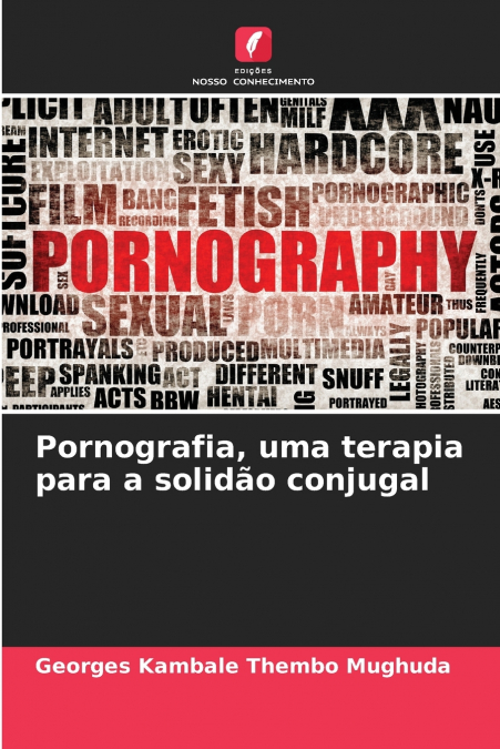 Pornografia, uma terapia para a solidão conjugal