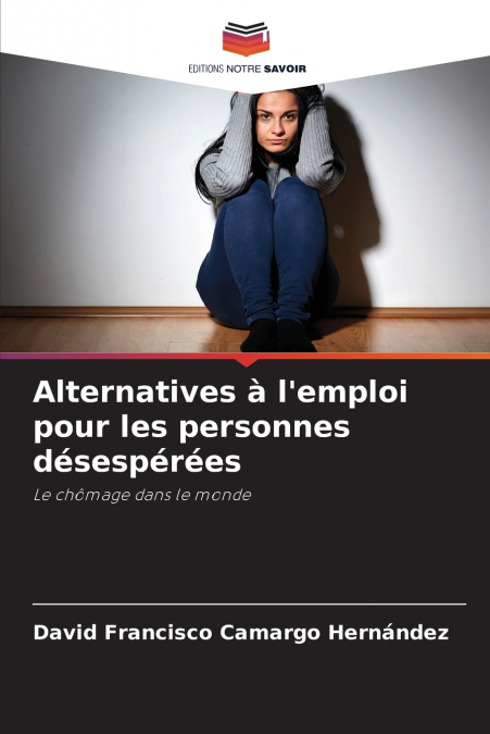 Alternatives à l’emploi pour les personnes désespérées