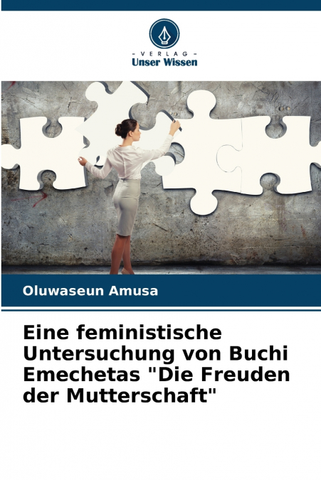 Eine feministische Untersuchung von Buchi Emechetas 'Die Freuden der Mutterschaft'