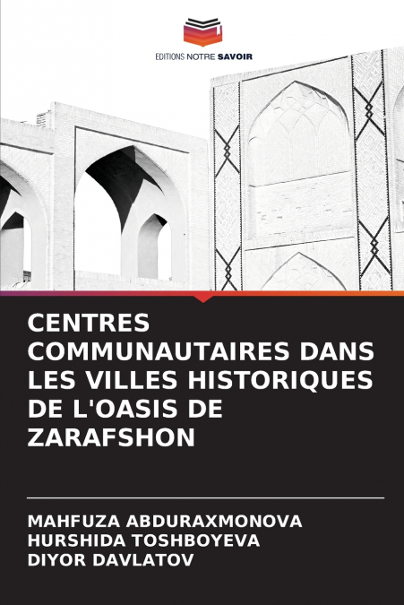 CENTRES COMMUNAUTAIRES DANS LES VILLES HISTORIQUES DE L’OASIS DE ZARAFSHON