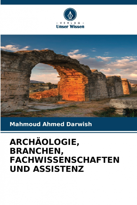 ARCHÄOLOGIE, BRANCHEN, FACHWISSENSCHAFTEN UND ASSISTENZ