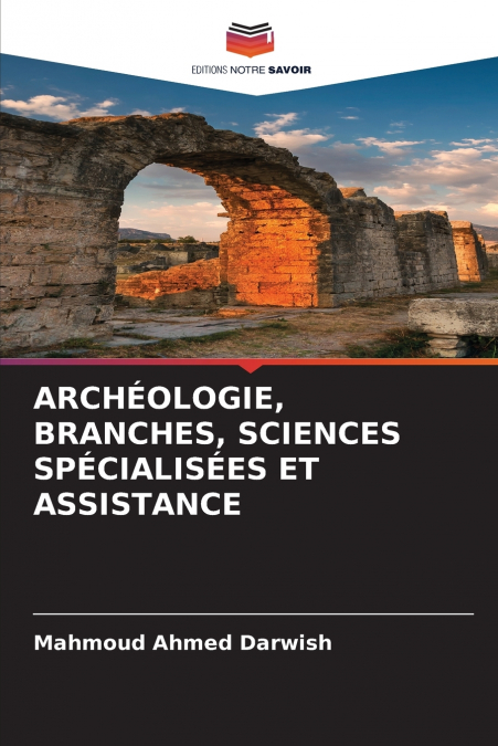 ARCHÉOLOGIE, BRANCHES, SCIENCES SPÉCIALISÉES ET ASSISTANCE