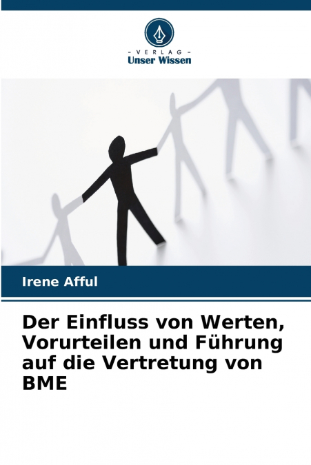 Der Einfluss von Werten, Vorurteilen und Führung auf die Vertretung von BME