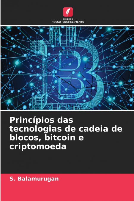 Princípios das tecnologias de cadeia de blocos, bitcoin e criptomoeda