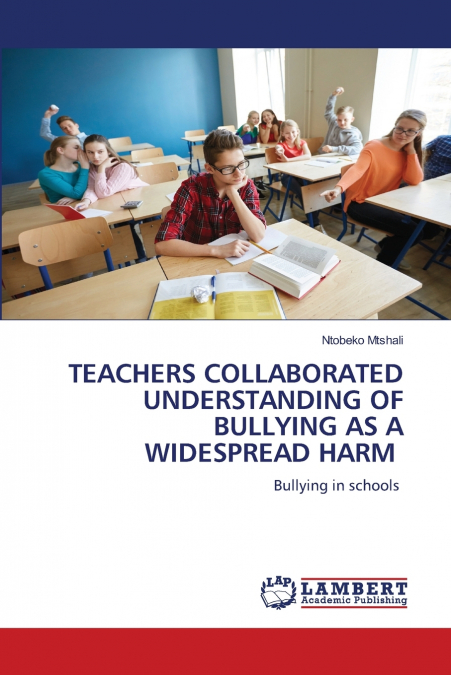TEACHERS COLLABORATED UNDERSTANDING OF BULLYING AS A WIDESPREAD HARM