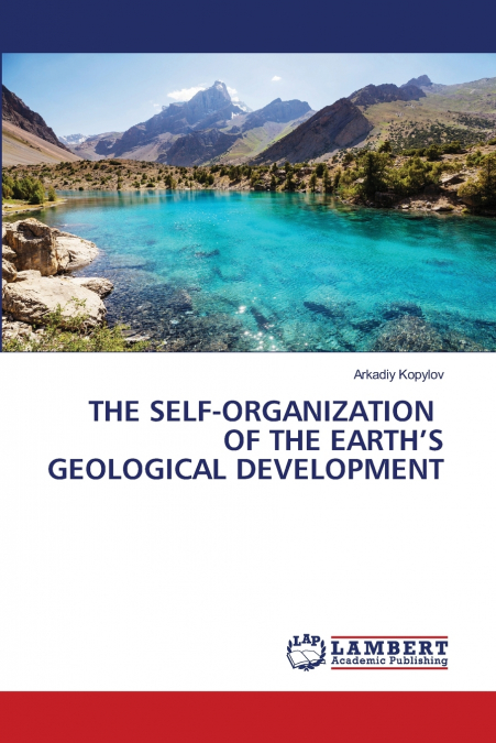 THE SELF-ORGANIZATION OF THE EARTH’S GEOLOGICAL DEVELOPMENT