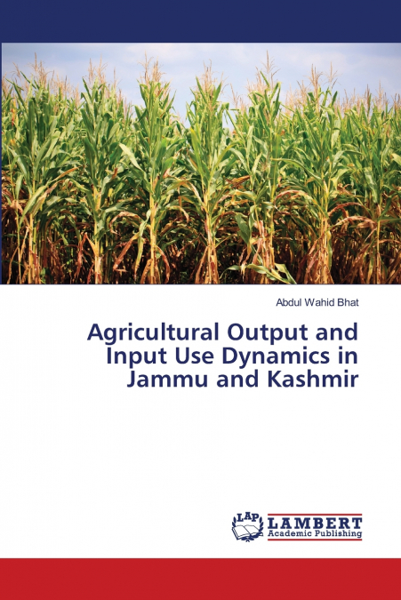 Agricultural Output and Input Use Dynamics in Jammu and Kashmir