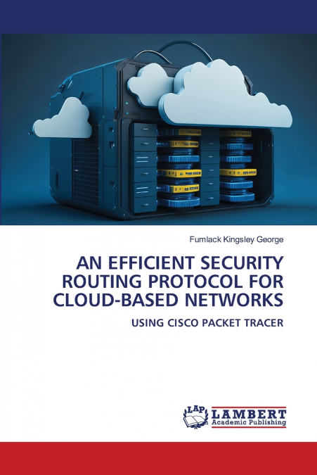AN EFFICIENT SECURITY ROUTING PROTOCOL FOR CLOUD-BASED NETWORKS