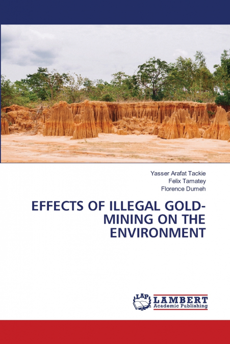 EFFECTS OF ILLEGAL GOLD-MINING ON THE ENVIRONMENT