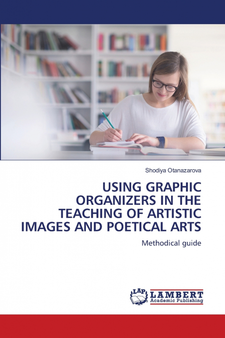 USING GRAPHIC ORGANIZERS IN THE TEACHING OF ARTISTIC IMAGES AND POETICAL ARTS