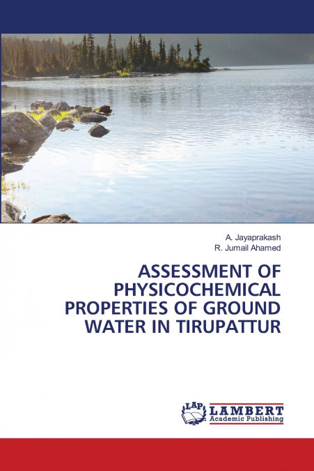 ASSESSMENT OF PHYSICOCHEMICAL PROPERTIES OF GROUND WATER IN TIRUPATTUR