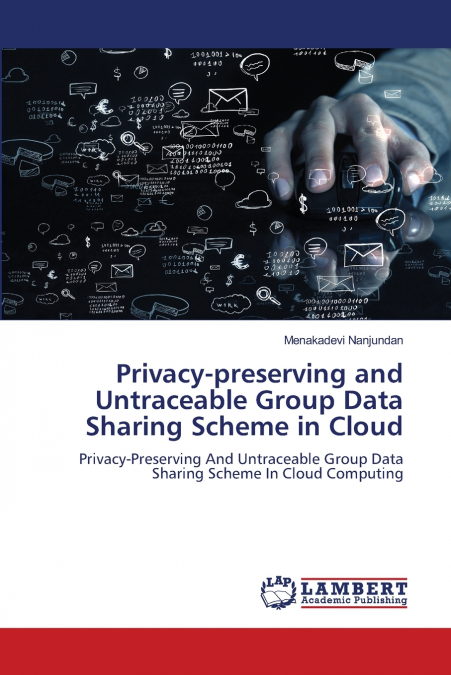Privacy-preserving and Untraceable Group Data Sharing Scheme in Cloud