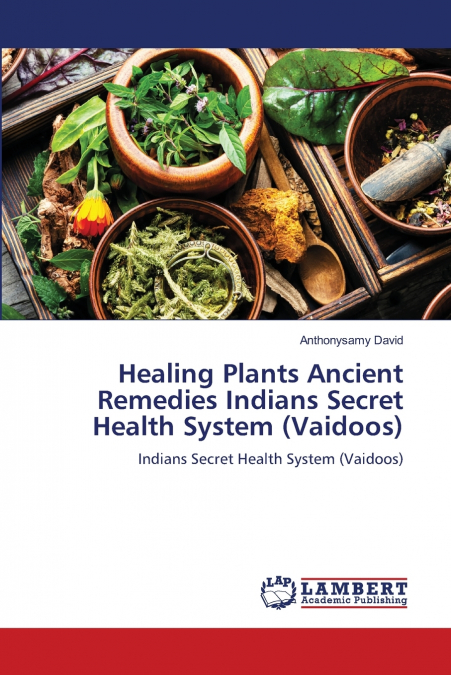 Healing Plants Ancient Remedies Indians Secret Health System (Vaidoos)