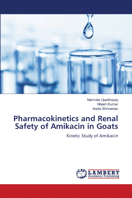 Pharmacokinetics and Renal Safety of Amikacin in Goats