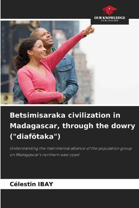 Betsimisaraka civilization in Madagascar, through the dowry ('diafötaka')