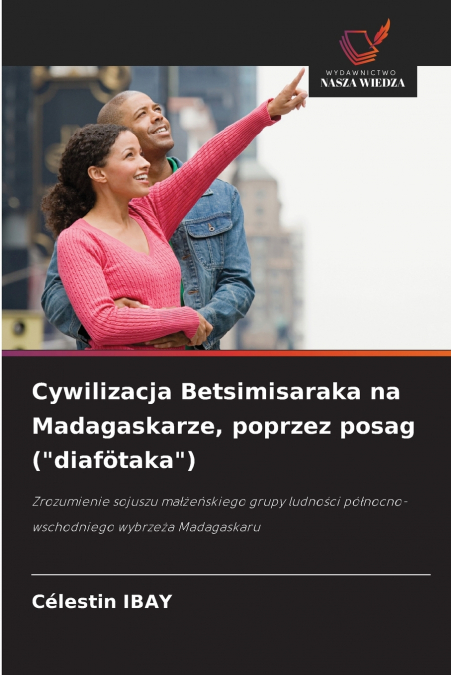 Cywilizacja Betsimisaraka na Madagaskarze, poprzez posag ('diafötaka')