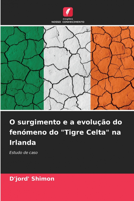 O surgimento e a evolução do fenómeno do 'Tigre Celta' na Irlanda