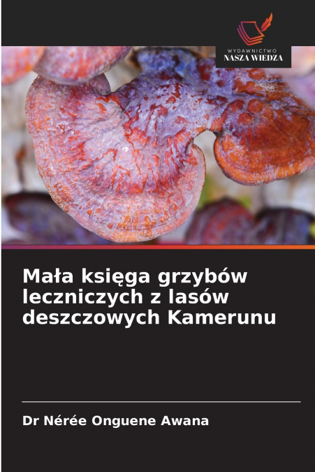 Mała księga grzybów leczniczych z lasów deszczowych Kamerunu