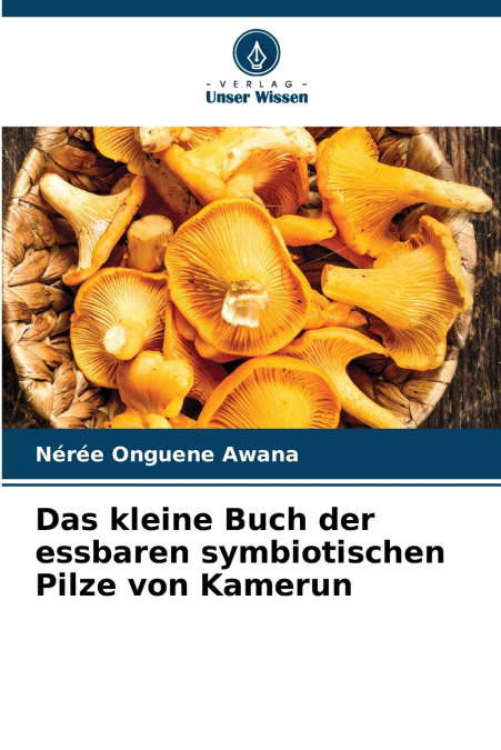 Das kleine Buch der essbaren symbiotischen Pilze von Kamerun