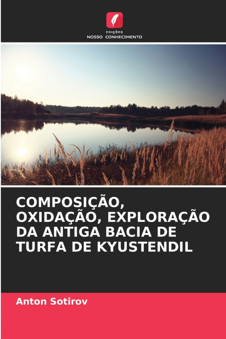 COMPOSIÇÃO, OXIDAÇÃO, EXPLORAÇÃO DA ANTIGA BACIA DE TURFA DE KYUSTENDIL
