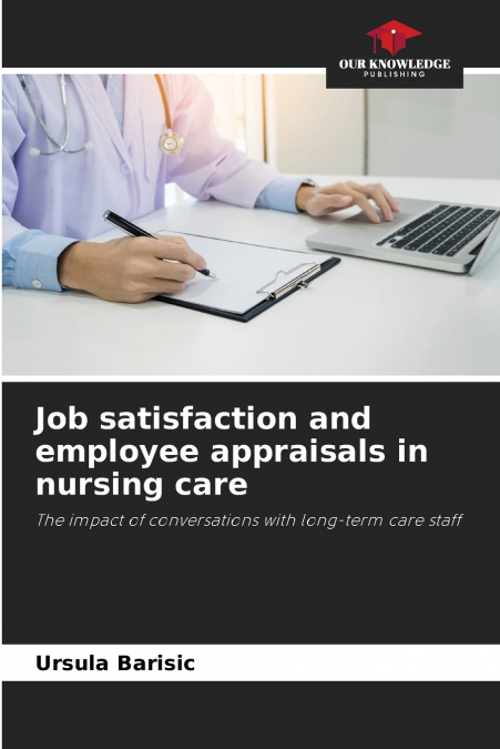 Job satisfaction and employee appraisals in nursing care