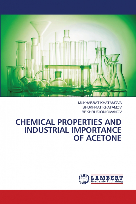 CHEMICAL PROPERTIES AND INDUSTRIAL IMPORTANCE OF ACETONE