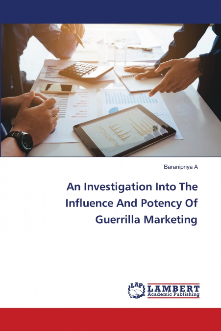 An Investigation Into The Influence And Potency Of Guerrilla Marketing