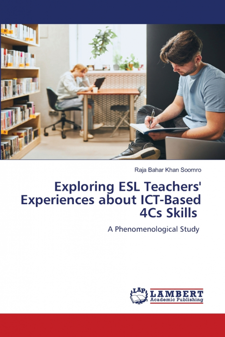 Exploring ESL Teachers’ Experiences about ICT-Based 4Cs Skills