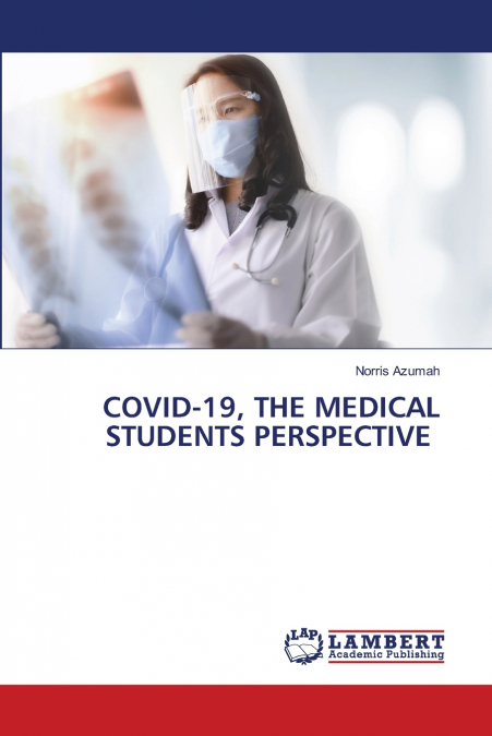 COVID-19, THE MEDICAL STUDENTS PERSPECTIVE