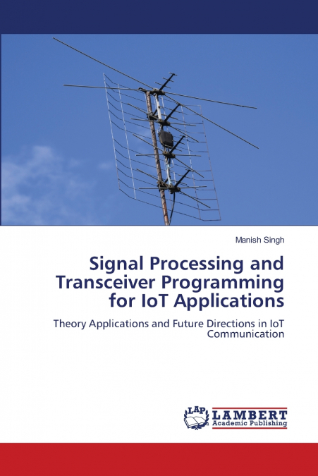 Signal Processing and Transceiver Programming for IoT Applications