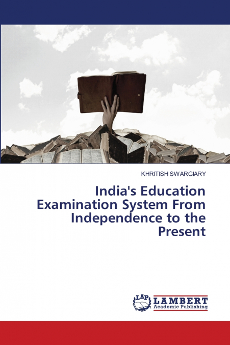 India’s Education Examination System From Independence to the Present