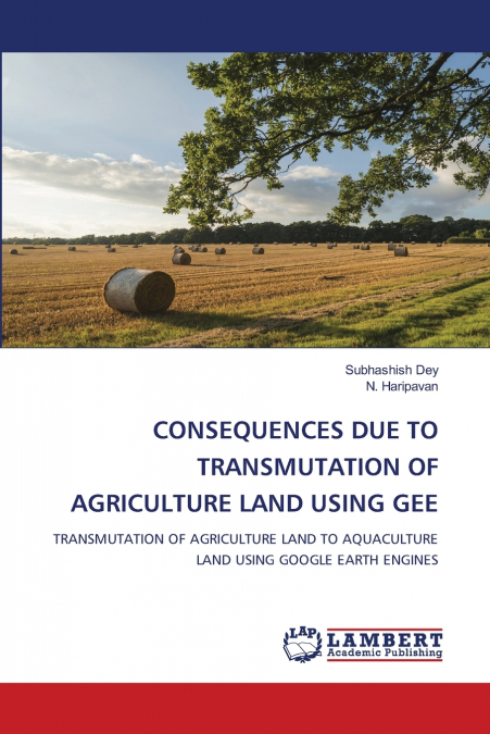 CONSEQUENCES DUE TO TRANSMUTATION OF AGRICULTURE LAND USING GEE