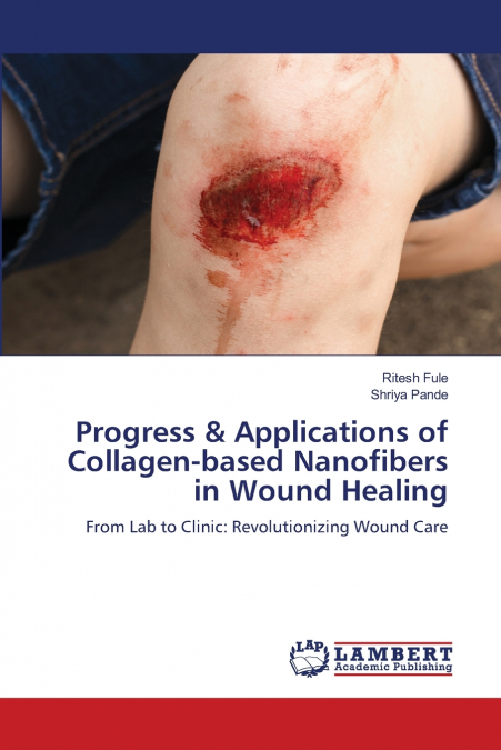 Progress & Applications of Collagen-based Nanofibers in Wound Healing