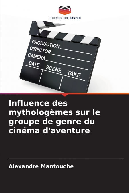 Influence des mythologèmes sur le groupe de genre du cinéma d’aventure