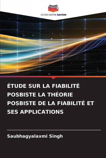 ÉTUDE SUR LA FIABILITÉ POSBISTE LA THÉORIE POSBISTE DE LA FIABILITÉ ET SES APPLICATIONS