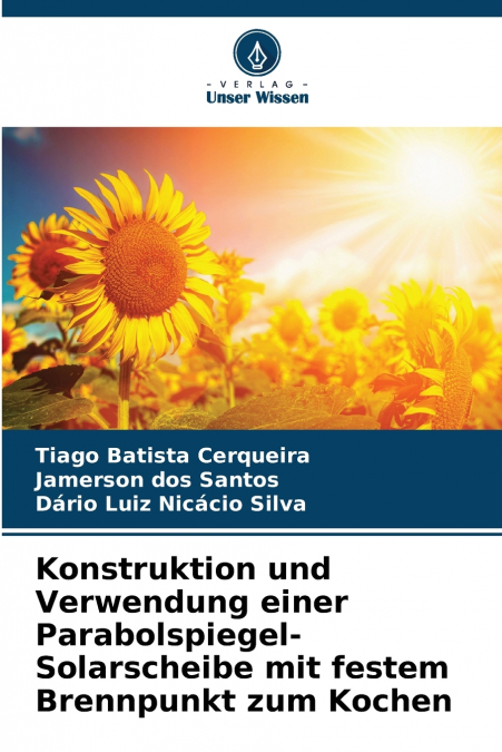Konstruktion und Verwendung einer Parabolspiegel-Solarscheibe mit festem Brennpunkt zum Kochen