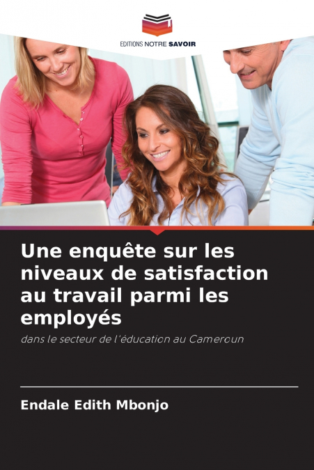 Une enquête sur les niveaux de satisfaction au travail parmi les employés