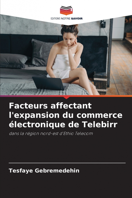 Facteurs affectant l’expansion du commerce électronique de Telebirr