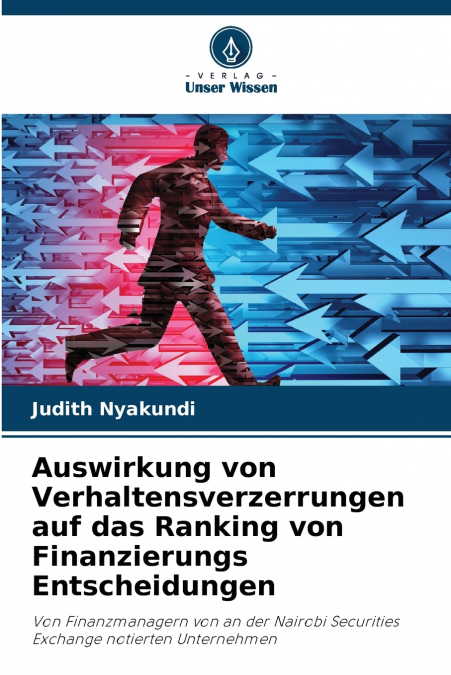 Auswirkung von Verhaltensverzerrungen auf das Ranking von Finanzierungs Entscheidungen