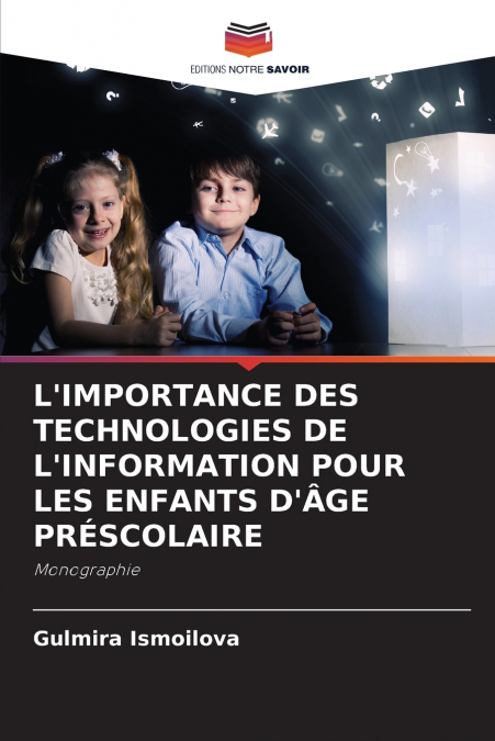 L’IMPORTANCE DES TECHNOLOGIES DE L’INFORMATION POUR LES ENFANTS D’ÂGE PRÉSCOLAIRE