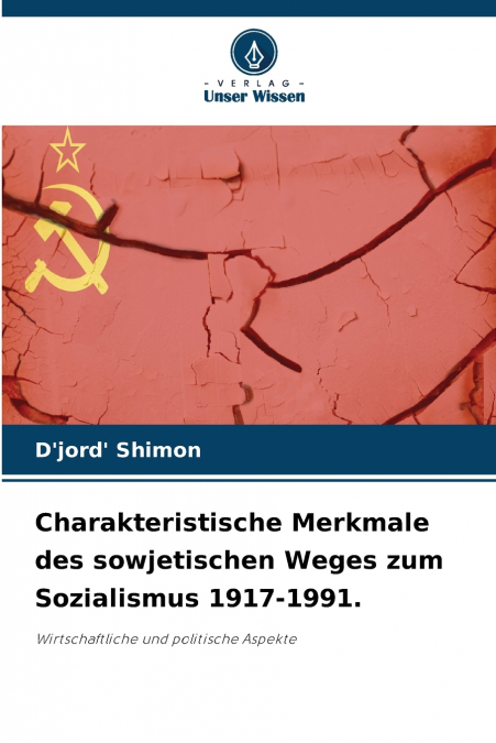 Charakteristische Merkmale des sowjetischen Weges zum Sozialismus 1917-1991.