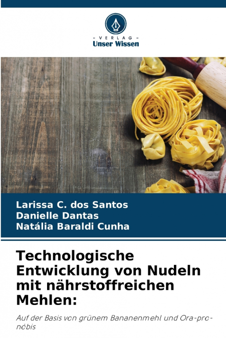 Technologische Entwicklung von Nudeln mit nährstoffreichen Mehlen
